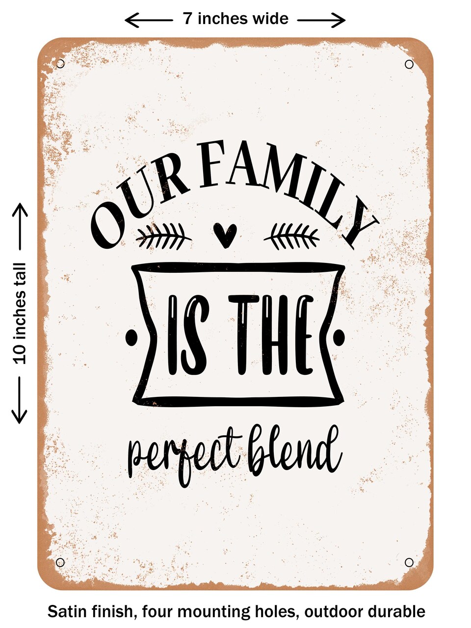 DECORATIVE METAL SIGN - Our Family is the Perfect Blend - Vintage Rusty Look